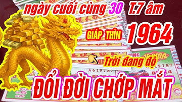 Trời đang độ, tuổi GIÁP THÌN 1964 ngày cuối cùng 30 tháng 7 nổ lớn, trúng số độc đắc, đổi đời!