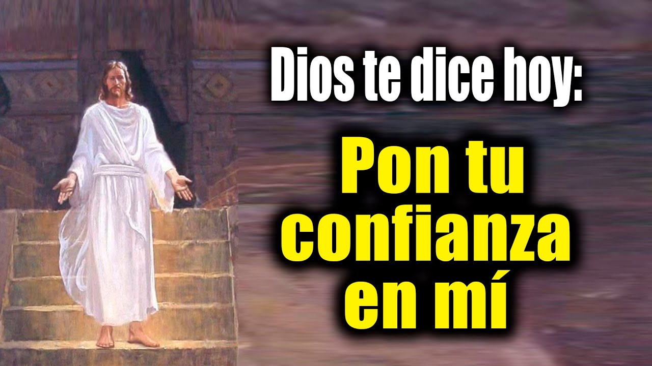 DIOS TE DICE HOY - Pon tu confianza en mí - YouTube