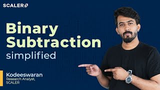 Binary Subtraction Tutorial | 1's and 2's complement | Binary Subtraction Using C | SCALER