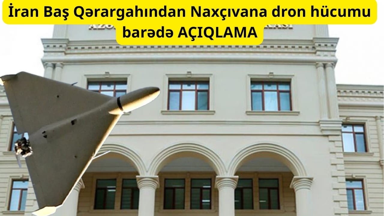 Müdafiə Nazirliyindən İranın Naxçıvana DRON hücumu barədə: 