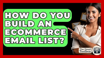 How Do You Build An ECommerce Email List? - TheEmailToolbox.com