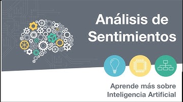 ANÁLISIS DE SENTIMIENTOS | #2 Aprende más sobre Inteligencia Artificial