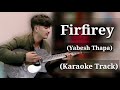 Firfirey - Yabesh Thapa | Karaoke Track | With Lyrics | Mp3 Song
