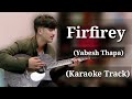 Firfirey  yabesh thapa  karaoke track  with lyrics 