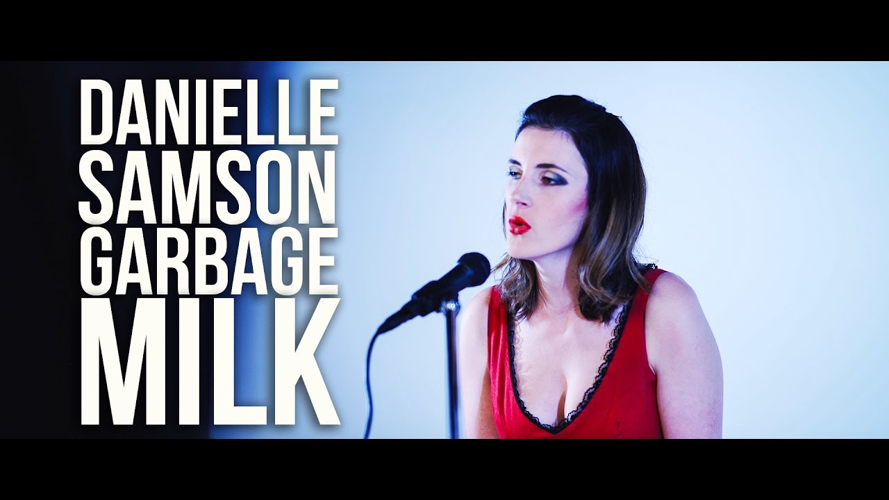 "Milk" (Garbage Cover) Danielle Samson (singersongwriter) YouTube