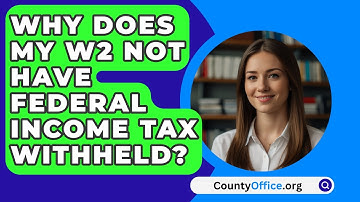 Why Does My W2 Not Have Federal Income Tax Withheld? - CountyOffice.org