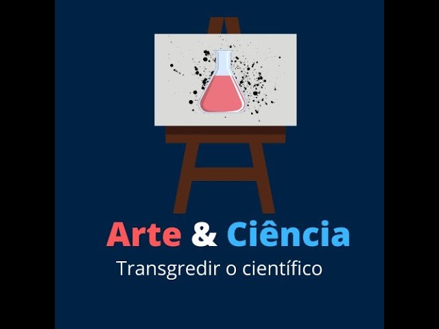 Ciência & Arte: transgredir o científico (2021) - YouTube