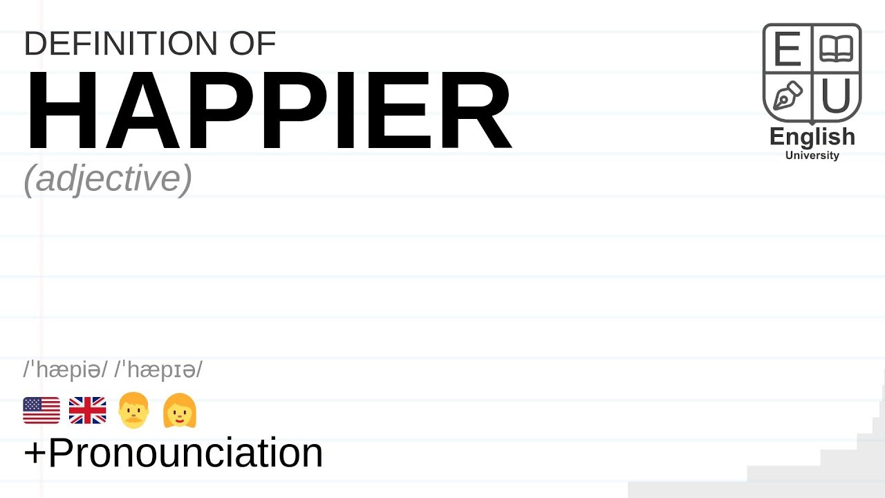 HAPPIER Meaning Definition Pronunciation What Is HAPPIER How To HAPPIER Meaning Definition Pronunciation What Is HAPPIER How To