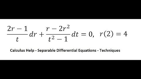 Calculus Help: Separable Differential Equations - (2r-1)/t dr+(r-2r^2)/(t^2-1) dt=0,r(2)=4 - SOLVED!