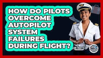 How Do Pilots Overcome Autopilot System Failures During Flight? - Air Traffic Insider