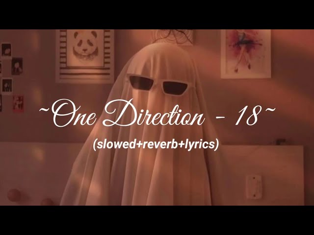 One Direction - 18 (Slowed+Reverb+Lyrics) class=