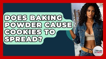 Does Baking Powder Cause Cookies To Spread? - Ultimate Life Hacks