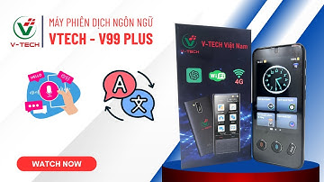 Máy phiên dịch ngôn ngữ - Thiết bị phiên dịch Vtech V99 Plus với nhiều chức năng dịch thuật ấn tượng