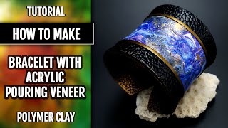 Free tutorial: Acrylic Pouring Technique Veneer in Polymer clay Bracelet Project