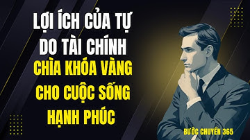 Lợi ích của tự do tài chính: Chìa khóa vàng cho cuộc sống hạnh phúc -bước chuyển 365 #buocchuyen365