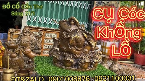 🔴🔴Cụ Cóc Khổng Lồ Bằng Đồng _ Phật Di Lạc Gánh Tiền _ Cặp Bình Đồng. Ngày 31/1.#đồcổcầnthơ #đồcổ