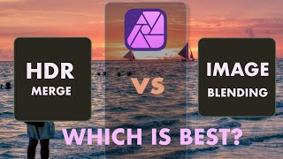 AFFINITY PHOTO: HDR MERGE OR IMAGE BLEND. WHICH IS BETTER? screenshot 3