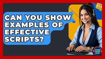 Can You Show Examples Of Effective Scripts? - Customer Support Coach