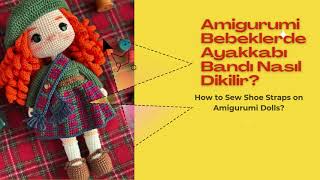 Amigurumi Bebeklerde Ayakkabı Bandı Dikişi Nasıl Yapılır?