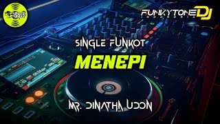 Funkot - MENEPI [DINATHA UDON] #Funkytonestyle