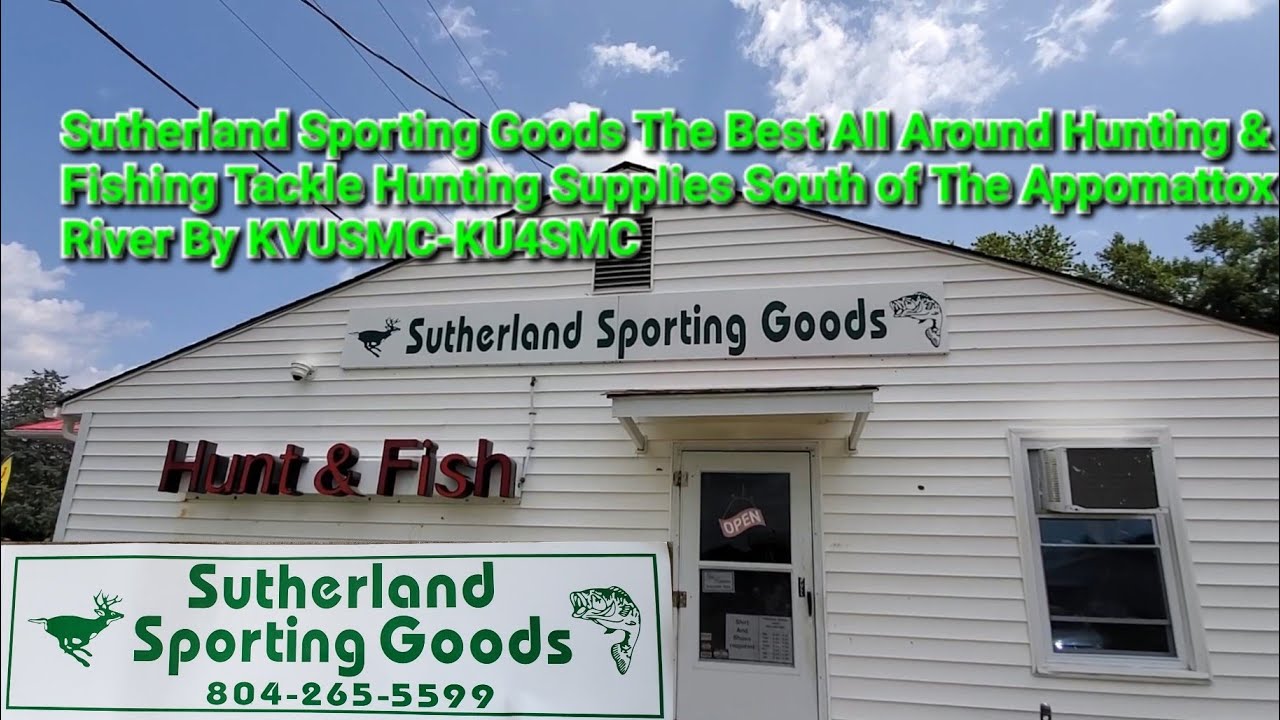 Sutherland Sporting Goods The Best All Around Hunting & Fishing Tackle  Hunting Supplies By KVUSMC 