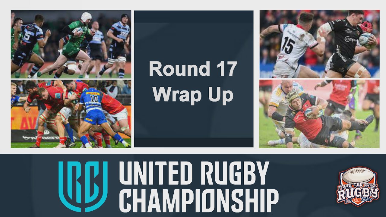 URC Round 17 Wrap Up United Rugby Championship 2023