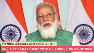 PM Modi addresses workshop on COVID-19 Management with neighbouring countries