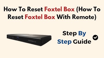 How To Reset Foxtel Box (How To Reset Foxtel Box With Remote)