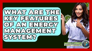 What Are The Key Features Of An Energy Management System? - Earth Science Answers