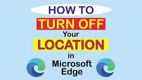 How To Disable Location Services In The Microsoft Edge Web Browser | PC |  👍
