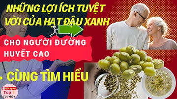 Lợi ích vượt trội của hạt đậu xanh đối với người tiểu đường #benhtieuduong