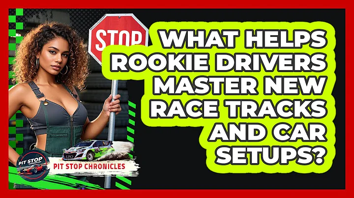 What Helps Rookie Drivers Master New Race Tracks And Car Setups? - Pit Stop Chronicles