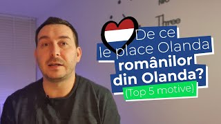 De ce le place Olanda românilor din Olanda? ( Top 5 motive )