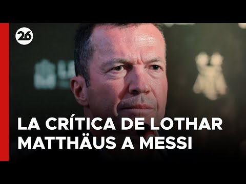 PREMIOS FIFA "THE BEST" | "Messi no ganó nada importante": La crítica de Lothar Matthäus