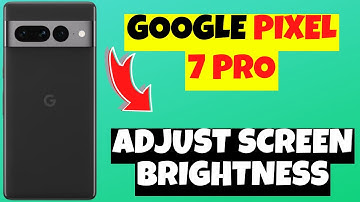 Google Pixel 7 Pro Google Pixel 7 Pro Adjust screen brightness