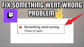 Fix Twitch Something Went Wrong Problem|| TECH SOLUTIONS BAR