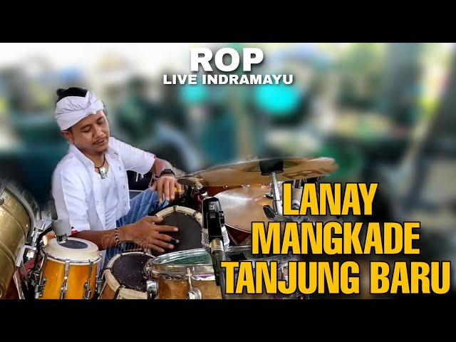 ROP LIVE INDRAMAYU - MEDLEY LANAY MANGKADE TANJUNG BARU class=