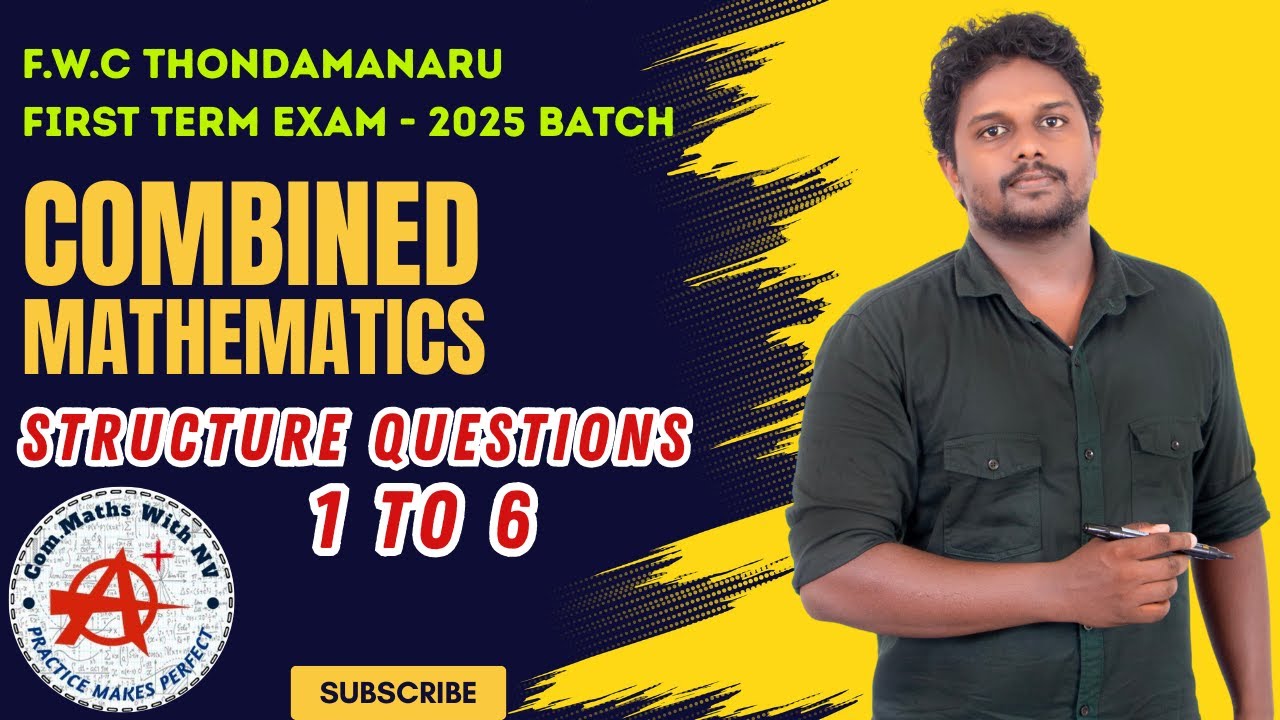 STRUCTURES 1- 6 | COMBINED MATHEMATICS | 2025 BATCH | 1ST TERM | F.W.C PAPER | நாவேந்தன்