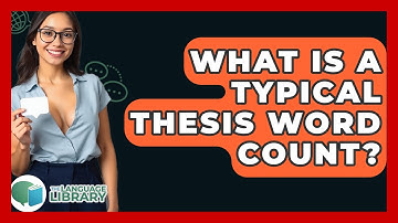 What Is A Typical Thesis Word Count? - The Language Library