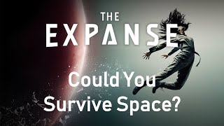 Science of The Expanse - Could you Survive the Vacuum of Space?