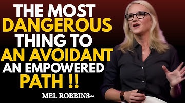 The Most Dangerous Thing to an Avoidant: An Empowered Path | Mel Robbins Motivation