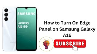 How to Turn On Edge Panel on Samsung Galaxy A16 - Fast and Simple Guide