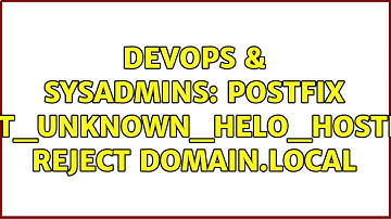 DevOps & SysAdmins: Postfix reject_unknown_helo_hostname reject domain.local (3 Solutions!!)