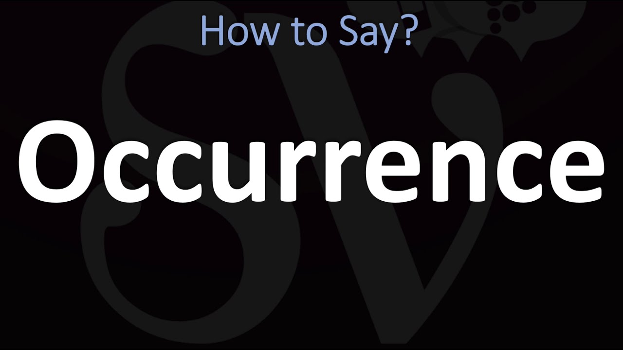 How To Pronounce Occurrence
