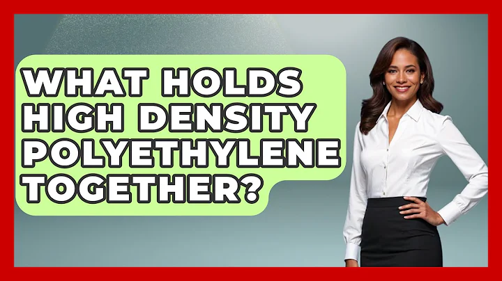 What Holds High Density Polyethylene Together? - Chemistry For Everyone