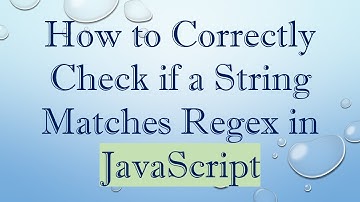 How to Correctly Check if a String Matches Regex in JavaScript