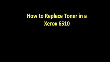 How to Replace Toner in Xerox 6510