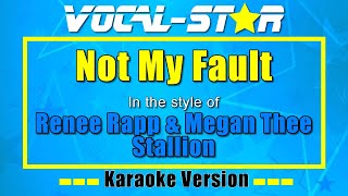 Not My Fault - Renee Rapp & Megan Thee Stallion | Vocal Star Karaoke Version - Lyrics 4K