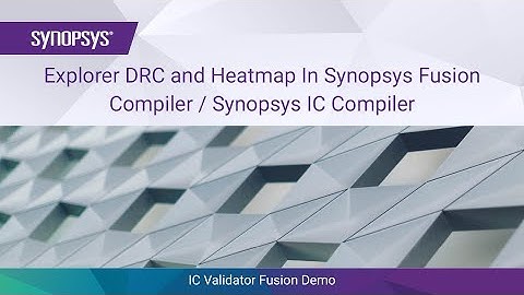 IC Validator Fusion Demo: Explorer DRC and Heatmap in  Fusion Compiler / IC Compiler II