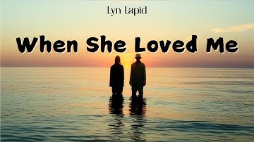 Lyn Lapid - When She Loved Me (Lyrics Video)